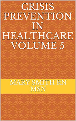 Crisis Prevention In Healthcare Volume 5