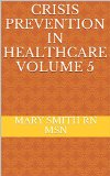 Crisis Prevention In Healthcare Volume 5