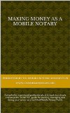 MAKING MONEY AS A MOBILE NOTARY: How to start, manage and love your mobile notary business
