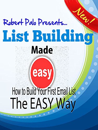 List Building Made Easy: Building Your First Email List The EASY Way