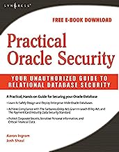 Practical Oracle Security: Your Unauthorized Guide to Relational Database Security
