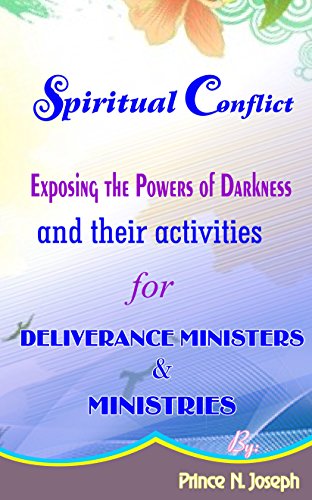 SPIRITUAL CONFLICT: EXPOSING THE CONTROLLING POWERS OF DARKNESS