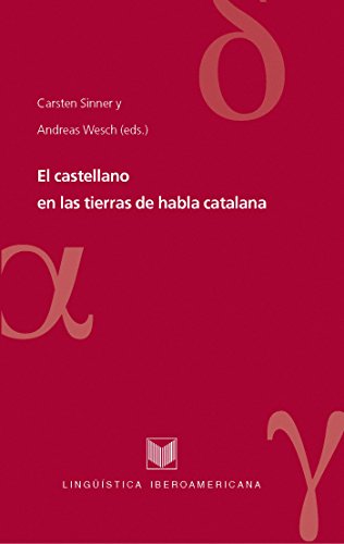 El castellano en las tierras de habla catalana. (LingÃ¼Ã­stica Iberoamericana nÂº 32) (Spanish Edition)