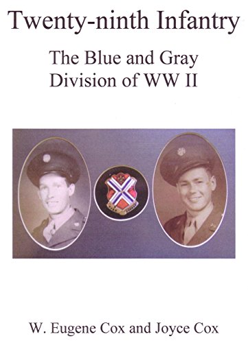 Twenty-ninth Infantry: The Blue and Gray Division of WWII