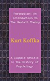 Perception: An Introduction To The Gestalt Theory: A Classic Article in the History of Psychology