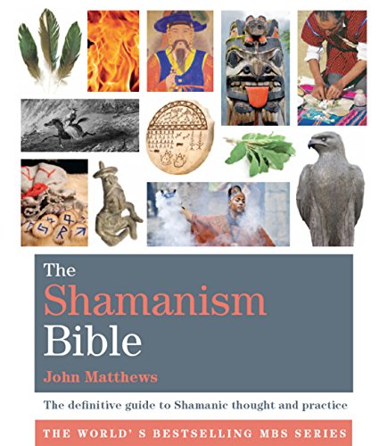 Book Cover The Shamanism Bible: The definitive guide to Shamanic thought and practice