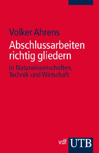 Abschlussarbeiten richtig gliedern (German Edition)