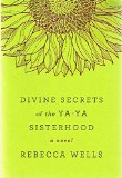 Rebecca Wells, 4-Book Pak: Divine Secrets of the Ya-Ya Sisterhood / Ya-Yas in Bloom / The Crowning Glory of Calla Lily Ponder / Little Altars Everywhere