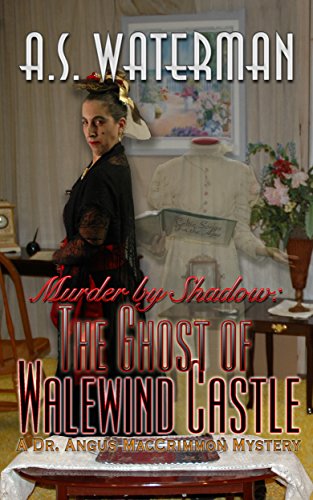 Murder by Shadow: The Ghost of Walewind Castle (The Dr. MacCrimmon Mysteries Book 5)