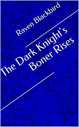 The Dark Knight's Boner Rises (Erotic Parodies Book 2)