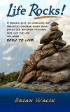 Life Rocks!: 5 Master keys to overcome any obstacle, dissolve every fear, smash old behavior patterns and live the life you were born to live.