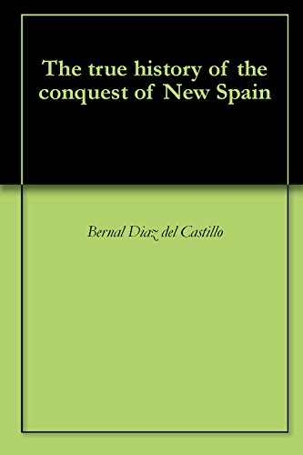 The true history of the conquest of New Spain