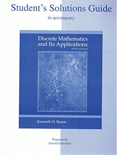 Student's Solutions Guide to Accompany Discrete Mathematics and Its Applications, Sixth Edition by Kenneth H. Rosen