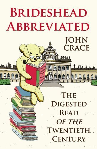 Brideshead Abbreviated: The Digested Read of the Twentieth Century by Crace, John (2011) Paperback