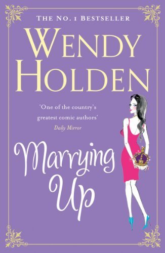 Marrying Up by Holden, Wendy (2011) Paperback