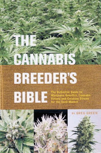 Cannabis Breeder's Bible: The Definitive Guide to Marijuana Varieties and Creating Strains for the Seed Market by Green, Greg (2005) Paperback