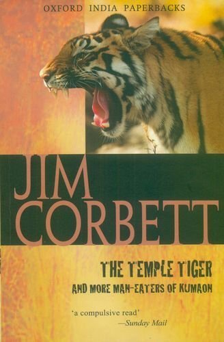 The Temple Tiger and More Man-Eaters of Kumaon (Oxford India Paperbacks) by Corbett, Jim (1989) Paperback