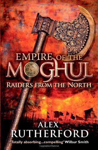 Empire of the Moghul: Raiders From the North by Rutherford, Alex (2010) Paperback