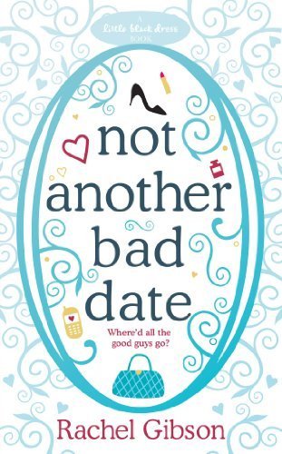 Not Another Bad Date (Little Black Dress) by Gibson, Rachel (2008) Paperback