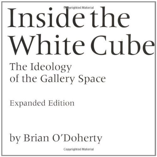 Inside the White Cube: The Ideology of the Gallery Space by O'doherty, Brian (2000) Paperback