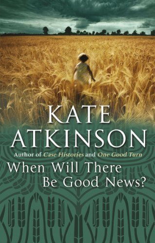 When Will There Be Good News?: (Jackson Brodie) by Atkinson, Kate (2009) Paperback