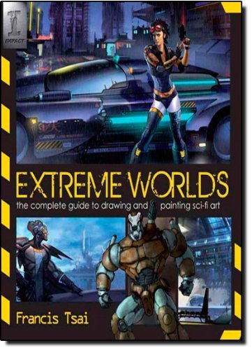 Extreme Worlds: The Complete Guide to Drawing and Painting Science Fiction Art by Tsai Francis (2009) Paperback