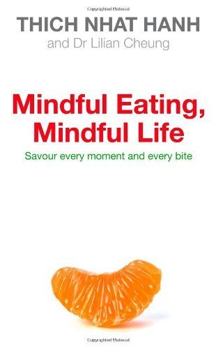 Mindful Eating, Mindful Life: Savour every moment and every bite by Hanh, Thich Nhat, Cheung, Lilian (2011) Paperback