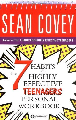 The 7 Habits of Highly Effective Teenagers: Personal Workbook (Covey) by Covey, Sean (2005) Paperback