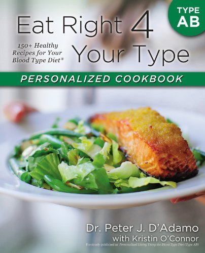 Eat Right 4 Your Type Personalized Cookbook Type B: 150+ Healthy Recipes for Your Blood Type Diet by Adamo, Peter D., D'Adamo, Peter J., O'Connor, Kristin (2013) Paperback