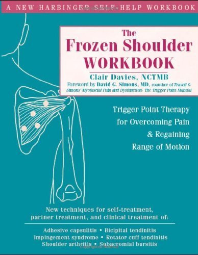 The Frozen Shoulder Workbook: Trigger Point Therapy for Overcoming Pain and Regaining Range of Motion by Davies, Clair (2006) Paperback