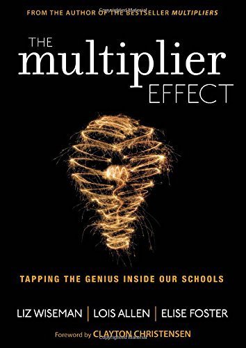 The Multiplier Effect: Tapping the Genius Inside Our Schools (Leadership & Learning Center) by Wiseman, Liz, Allen, Lois N., Foster, Elise (2013) Paperback