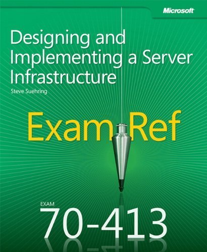 Exam Ref 70-413: Designing and Implementing a Server Infrastructure by Steve Suehring (2012) Paperback