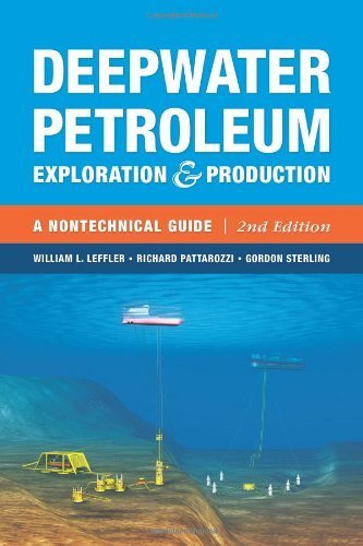 Deepwater Petroleum Exploration & Production: A Nontechnical Guide by Leffler, William L., Pattarozzi, Richard, Sterling, Gordon (2011) Hardcover