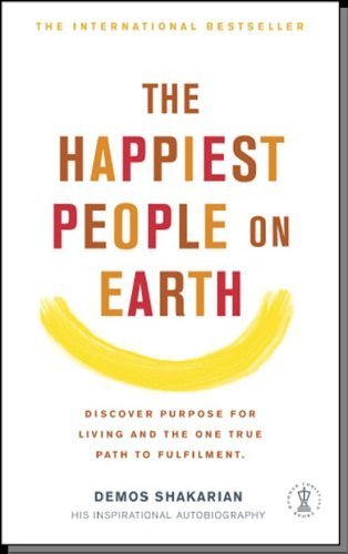 The Happiest People on Earth: Discover purpose for living and the one true path to fufilment by Demos Shakarian (2006) Paperback