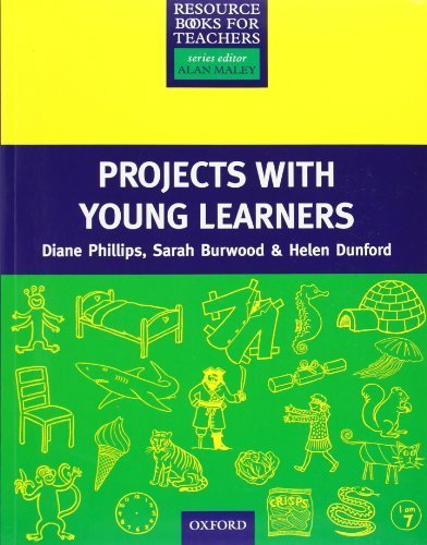 Projects with Young Learners (Resource Books for Teachers) by Phillips, Diane, Burwood, Sarah, Dunford, Helen (1999) Paperback