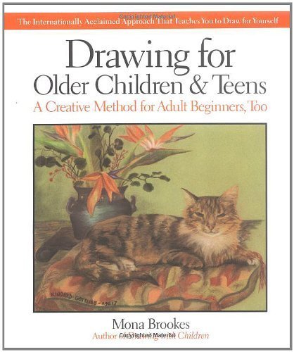 Drawing for Older Children and Teens: The Internationally Acclaimed Method That Teaches You to Draw for Yourself by Mona Brookes (1993) Paperback