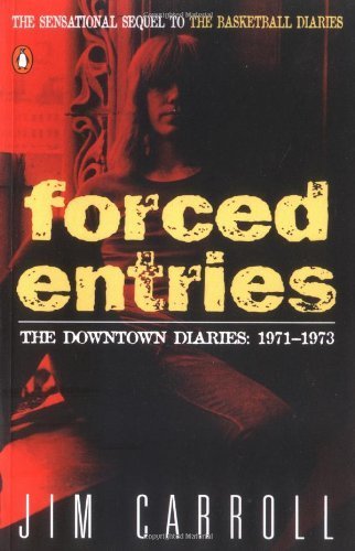Forced Entries: The Downtown Diaries, 1971-1973 by Carroll, Jim (1987) Paperback