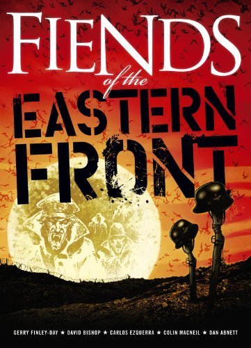 Fiends Of The Eastern Front by Gerry Finley-Day, David Bishop (2010) Paperback
