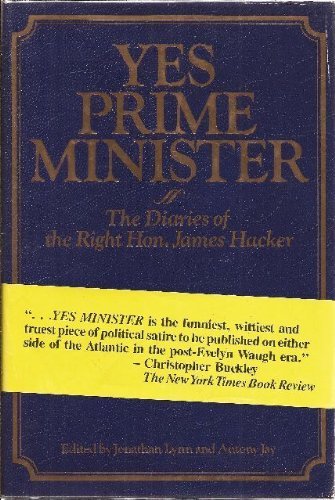 Yes Prime Minister: The Diaries of the Right Hon. James Hacker by Lynn, Jonathan, Jay, Antony (1988) Hardcover