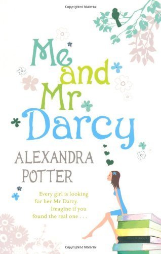 Me and Mr. Darcy by Potter, Alexandra (2007) Paperback