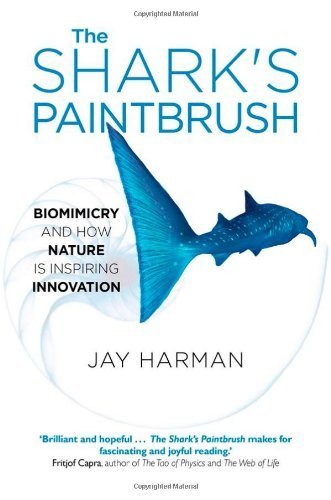 The Shark's Paintbrush:Biomimicry and How Nature is Inspiring Innovation by Jay Harman (2013) Hardcover