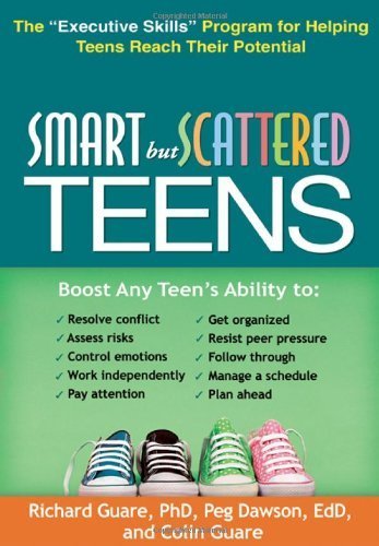 Smart but Scattered Teens: The "Executive Skills" Program for Helping Teens Reach Their Potential by Guare, Richard, Dawson, Peg, Guare, Colin (2013) Paperback