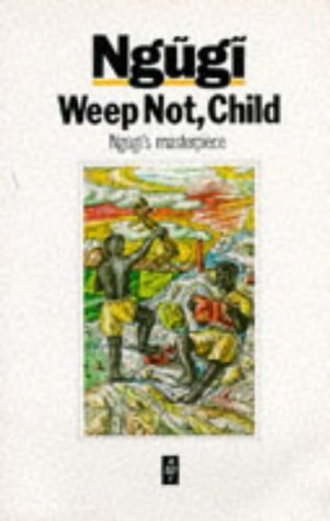 Weep Not, Child (Heinemann African Writers Series) by wa Thiong'o, Ngugi (1988) Paperback
