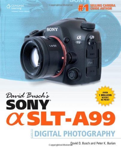 David Buschs Sony Alpha SLT-A99 GDE Digital SLR Photography (David Busch's Digital Photography Guides) by Busch, David (2013) Paperback