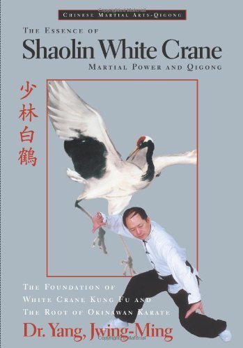 The Essence of Shaolin White Crane: Martial Power and Qigong by Yang Jwing-Ming (1996) Paperback