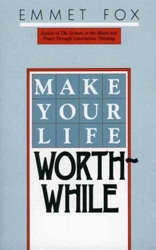 Make Your Life Worthwhile by Emmet Fox (1984) Paperback