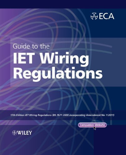 Guide to the IET Wiring Regulations: IET Wiring Regulations (BS 7671:2008 Incorporating Amendment No 1:2011) by Electrical Contractors' Association (ECA) (2012) Paperback
