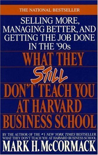 What They Still Don't Teach You at Harvard Business School by McCormack, Mark H. (2001) Paperback
