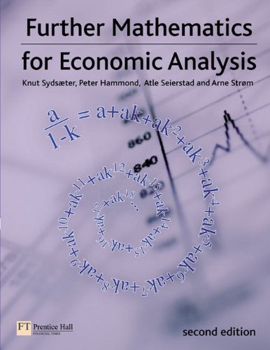 Further Mathematics for Economic Analysis (Financial Times) by Sydsaeter, Prof Knut, Hammond, Prof Peter, Seierstad, Prof A (2008) Paperback