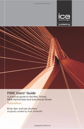 FIDIC Users' Guide, 3rd edition, A Practical guide to the 1999 Red, Yellow, MDB Harmonised and Subcontract Books by B. Barr & L. Grutters (2013) Hardcover